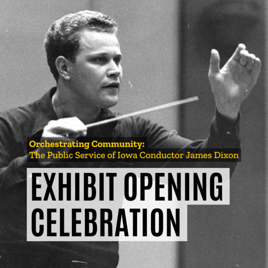 Exhibit Opening Celebration for ‘Orchestrating Community: The Public Service of Iowa Conductor James Dixon’  promotional image